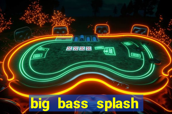 big bass splash demo betano